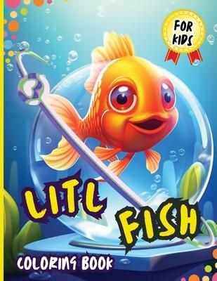 Litl Fish Coloring Book For Kids: Both Boys & Girls - Toddlers, Pre-School, Kindergarten, Early Elementary