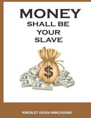 Money Shall Be Your Slave