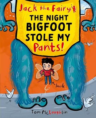 Jack the Fairy: The Night Bigfoot Stole My Pants: Volume 2