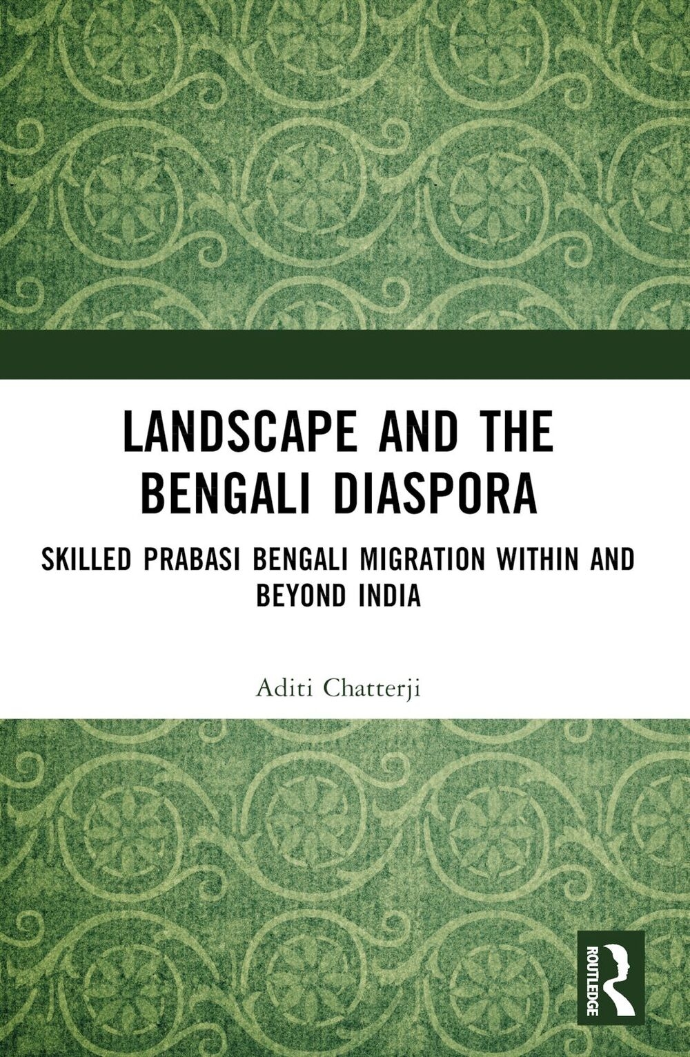 Landscape and the Bengali Diaspora: Skilled Prabasi Bengali Migration Within and Beyond India