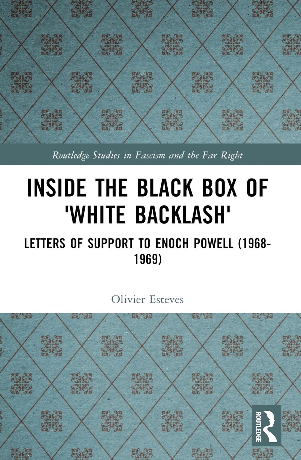 Inside the Black Box of ’White Backlash’: Letters of Support to Enoch Powell (1968-1969)