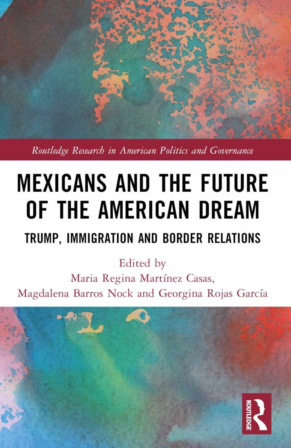 Mexicans and the Future of the American Dream: Trump, Immigration and Border Relations