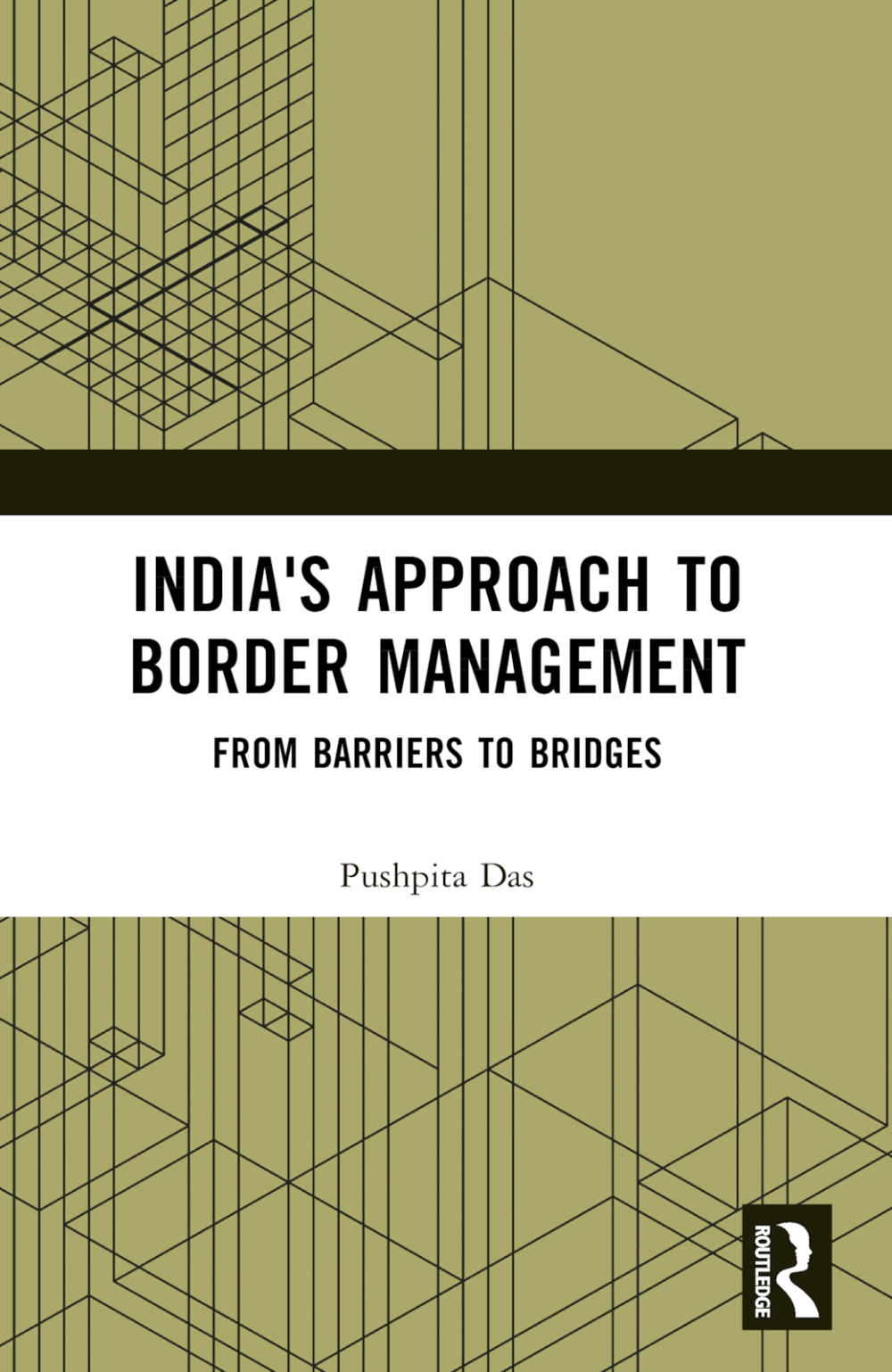 India’s Approach to Border Management: From Barriers to Bridges