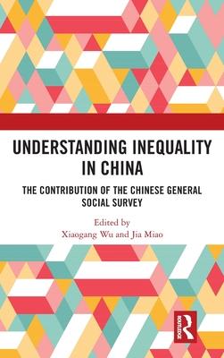 Understanding Inequality in China: The Contribution of the Chinese General Social Survey