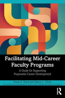 Facilitating Mid-Career Faculty Programs: A Guide for Supporting Purposeful Career Development