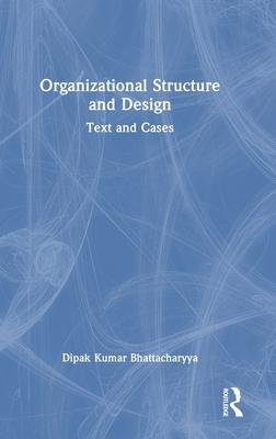 Organizational Structure and Design: Text and Cases