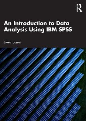 An Introduction to Data Analysis Using IBM SPSS