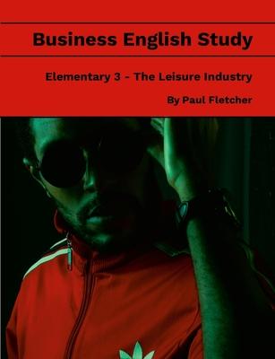 Business English Study - Elementary 3 - The Leisure Industry