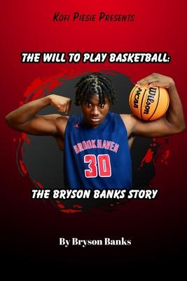 The Will To Play Basketball: The Bryson Banks Story