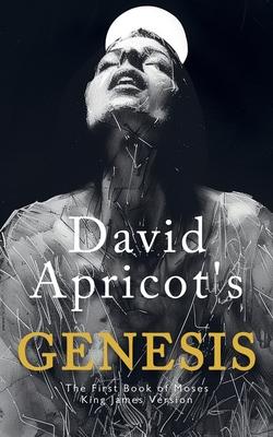 David Apricot’s Genesis: The First Book of Moses, King James Version