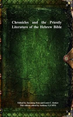 Chronicles and the Priestly Literature of the Hebrew Bible