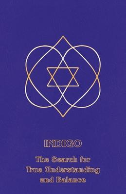 Indigo: The Search for True Understanding and Balance