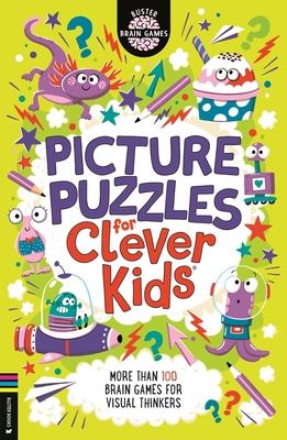 Picture Puzzles for Clever Kids(r): More Than 100 Brain Games for Visual Thinkers