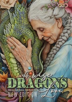 A wise Dragon´s Love Coloring Book for Adults New Edition: Dragons Coloring Book for Adults Grayscale Dragon Coloring Book lovely Portraits with women