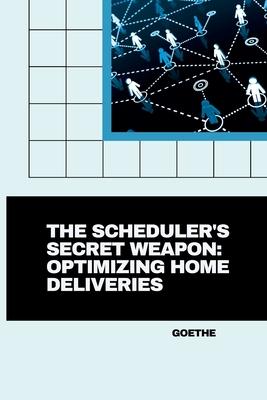 The Scheduler’s Secret Weapon: Optimizing Home Deliveries