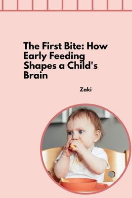 The First Bite: How Early Feeding Shapes a Child’s Brain