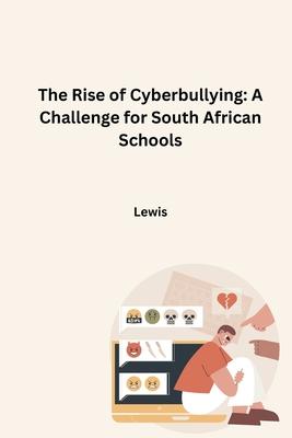 The Rise of Cyberbullying: A Challenge for South African Schools