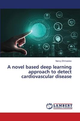 A novel based deep learning approach to detect cardiovascular disease