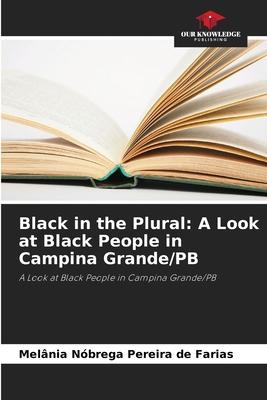 Black in the Plural: A Look at Black People in Campina Grande/PB