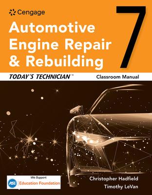 Today’s Technician: Automotive Engine Repair & Rebuilding Classroom Manual