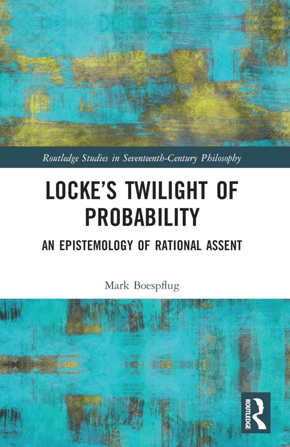 Locke’s Twilight of Probability: An Epistemology of Rational Assent