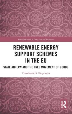 Renewable Energy Support Schemes in the EU: State Aid Law and the Free Movement of Goods