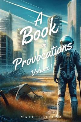 A Book of Provocations: Volume 1