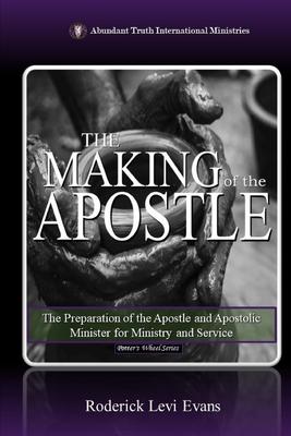 The Making of the Apostle: The Preparation of the Apostle and Apostolic Minister for Ministry and Service