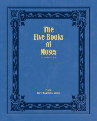 The Five Books of Moses (Full Size Edition): The Pentateuch of the New Matthew Bible