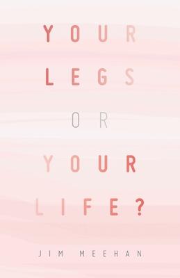 Your Legs or Your Life?