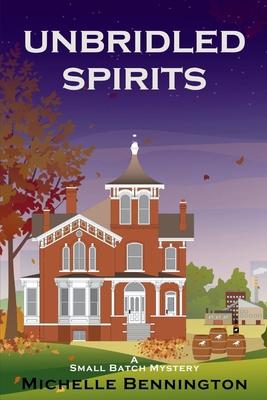 Unbridled Spirits: A Small Batch Mystery