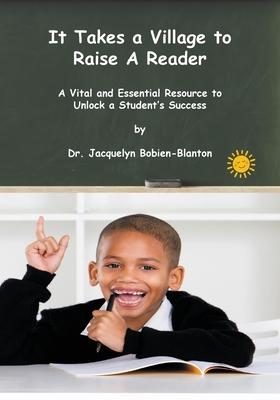 It Takes a Village to Raise a Reader: A Vital and Essential Resource to Unlock a Student’s Success