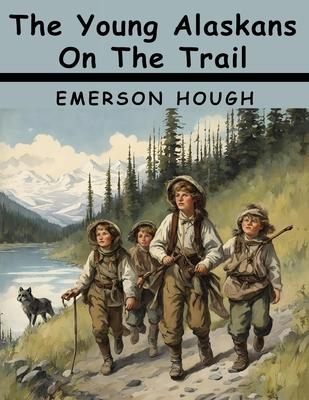 The Young Alaskans On The Trail