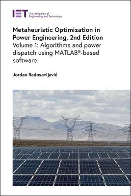 Metaheuristic Optimization in Power Engineering: Algorithms and Power Dispatch - Using Matlab(r)-Based Software