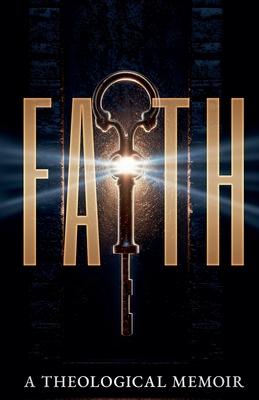 Faith: A Theological Memoir