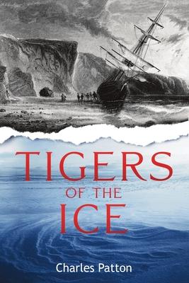 Tigers of the Ice: Dr. Elisha Kane’s Harrowing struggle to survive in the Arctic