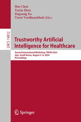 Trustworthy Artificial Intelligence for Healthcare: Second International Workshop, Tai4h 2024, Jeju, South Korea, August 3-4, 2024, Proceedings