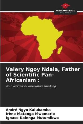 Valery Ngoy Ndala, Father of Scientific Pan-Africanism