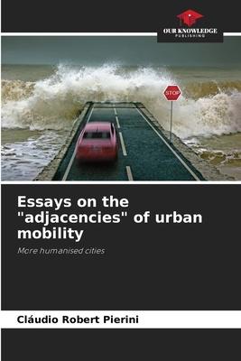 Essays on the adjacencies of urban mobility