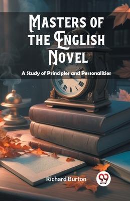 Masters of the English Novel A Study of Principles and Personalities