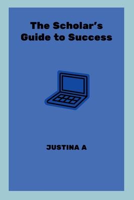 The Scholar’s Guide to Success