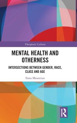 Mental Health and Otherness: Intersections Between Gender, Race, Class and Age