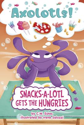 Snacks-A-Lotl Gets the Hungries