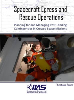 Spacecraft Egress and Rescue Operations: Planning for and Managing Post-Landing Contingencies in Crewed Space Missions