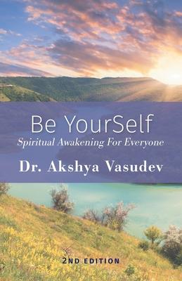 Be YourSelf: Spiritual Awakening For Everyone