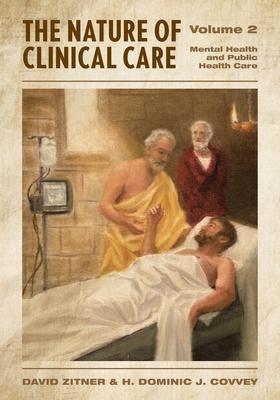 The Nature of Clinical Care - Volume 2: Mental Health and Public Health Care