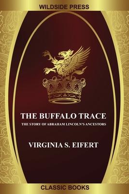 The Buffalo Trace: The Story of Abraham Lincoln’s Ancestors