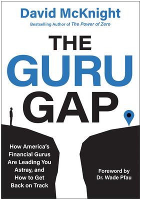 The Guru Gap: How America’s Financial Gurus Are Leading You Astray, and How to Get Back on Track