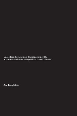 A Modern Sociological Examination of the Criminalization of Pedophilia Across Cultures