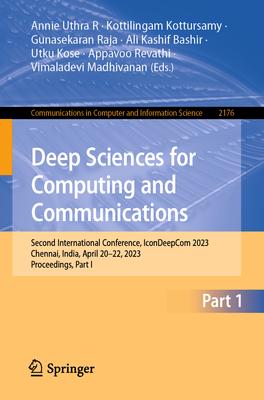 Deep Sciences for Computing and Communications: Second International Conference, Icondeepcom 2023, Chennai, India, April 20-22, 2023, Proceedings, Par